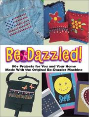 Cover of: Be-Dazzled: 50+ Projects for You and Your Home Made With the Original Be-Dazzler Machine