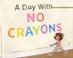 Cover of: A Day With No Crayons