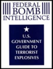 Cover of: Federal Bomb Intelligence: U.S. Government Guide To Terrorist Explosives