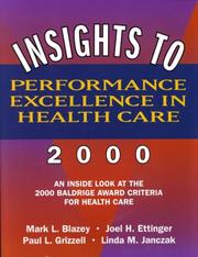 Cover of: Insights to Performance Excellence in Healthcare 2000 by Mark L. Blazey, Joel H. Ettinger, Paul L. Grizzell, Linda M. Janczak