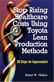Cover of: Stop Rising Healthcare Costs Using Toyota Lean Production Methods: 38 Steps for Improvement