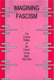 Cover of: Imagining Fascism: The Cultural Politics of the French Young Right, 1930-1945