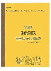 Cover of: The Sewer Socialists  (Volumes I and II) :  A History of the Socialist Party of Wisconsin, 1897-1940