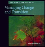 Cover of: The Complete Guide to Managing Change and Transition by Inc. Human Technology