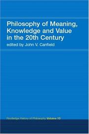 Cover of: Philosophy of Meaning, Knowledge and Value in the 20th Century by John Canfield