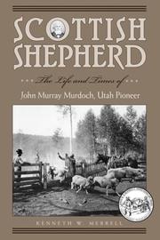 Cover of: Scottish Shepherd: The Life and Times of John Murray Murdoch, Utah Pioneer