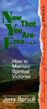 Cover of: Now That You Are Free...: How to Maintain Spiritual Victories (Contemporary Christian Living)