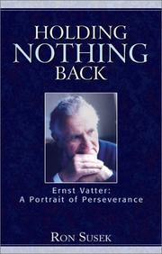 Cover of: Holding nothing back: Ernst Vatter, a portrait of perseverance