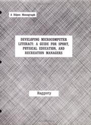Cover of: Developing Microcomputer Literacy: A Guide for Sport Physical     Education and Recreation Manager (Monograph Series in Sport & Physical    Educ)