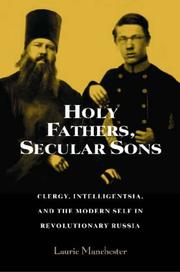 Cover of: Holy Fathers, Secular Sons: Clergy, Intelligentsia, and the Modern Self in Revolutionary Russia