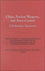 China, nuclear weapons, and arms control by Robert A Manning, Robert Manning, Ronald Montaperto, Brad Roberts