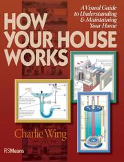 Cover of: How Your House Works: A Visual Guide to Understanding & Maintaining Your Home (How Your House Works) (How Your House Works)