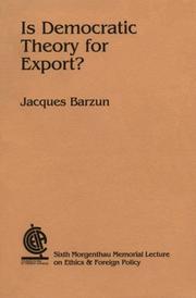 Cover of: Is Democratic Theory for Export (Morgenthau Memorial Leture on Ethics and Foreign Policy, No. 6)