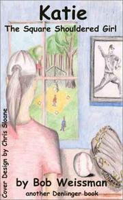 Cover of: Katie, The Square Shouldered Girl by Robert Weissman
