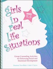 Cover of: Girls in Real Life Situations: Group Counseling for Enhancing Social and Emotional Development: Grades K-5