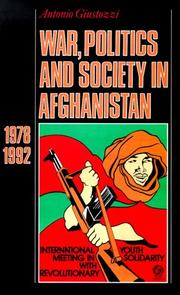 Cover of: War, Politics and Society in Afghanistan, 1978-1992 by Antonio Giustozzi