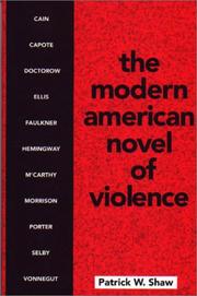 Cover of: The Modern American Novel of Violence by Patrick W. Shaw