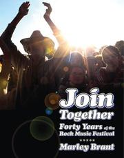 Join Together! Forty Years of the Rock Festival by Marley Brant