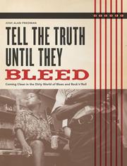 Cover of: Tell the Truth Until They Bleed: Coming Clean in the Dirty World of Blues and Rock 'N Roll