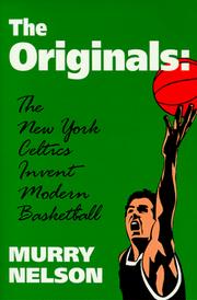 Cover of: The Originals: The New York Celtics Invent Modern Basketball (Sports and Culture Publication)