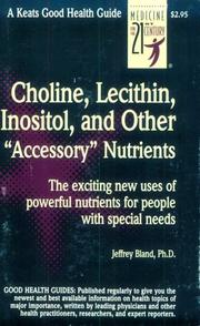 Cover of: Choline, Lecithin, Inositol and Other "Accessory" Nutrients by Jeffrey Bland