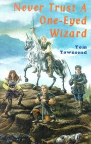 Cover of: Never Trust a One Eyed Wizard (The Fairie Ring) by Tom Townsend