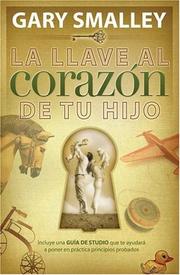 Cover of: La Llave Al Corazón De Tu Hijo by Gary Smalley