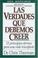 Cover of: Las Verdades Que Debemos Creer