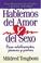 Cover of: Hablemos del amor y del sexo