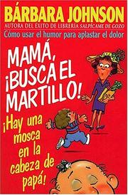 Cover of: ¡mamá, Busca El Martillo! ¡hay Una Mosca En La Cabeza De Papá! by Barbara Johnson