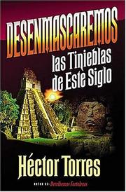Cover of: Desenmascaremos Las Tinieblas De Este Siglo by Hector Torres