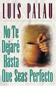 Cover of: No Te Dejaré Hasta Que Seas Perfecto by Luis Palau