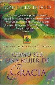 Cover of: Cómo Ser Una Mujer De Gracia by Cynthia Heald