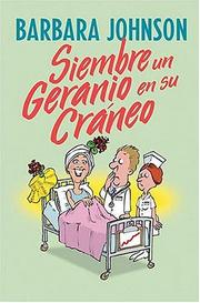 Cover of: Siembre un geranio en su cráneo by Barbara Johnson