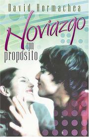 Cover of: Noviazgo con proposito by David Hormachea