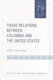 Trade Relations Between Colombia And the United States by Jeffrey J. Schott