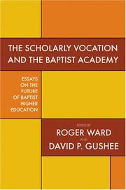 Cover of: The Scholarly Vocation and the Baptist Academy: Essays on the Future of Baptist Higher Education (Baptists Series)