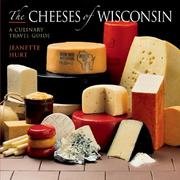 Cover of: The Cheeses of Wisconsin: A Culinary Travel Guide