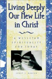 Cover of: Living Deeply Our New Life in Christ: A Wesleyan Spirituality for Today