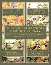 Cover of: The Louise Beebe Wilder Gardener's Library: Four Classic Books by North America's Greatest Garden Writer