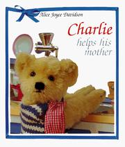 Cover of: Charlie Helps His Mother (Charlie the Gentle Bear) by Alice Joyce Davidson
