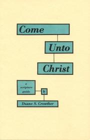 Cover of: Come Unto Christ: A Scripture Guide