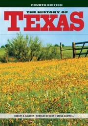 Cover of: The History of Texas by Robert A. Calvert, Arnoldo De Leon, Gregg Cantrell