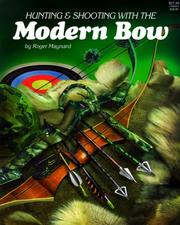 Cover of: Hunting and Shooting With the Modern Bow