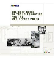 The GAFT Guide To Troubleshooting For The Web Offset Press by Peter Oresick