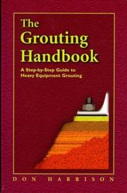 Cover of: The Grouting Handbook, A Step-by-Step Guide to Heavy Equipment Grouting (Civil and Mechanical Engineering)