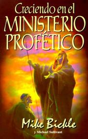 Cover of: Creciendo en el ministerio profético by Mike Bickle, Michael Sullivant