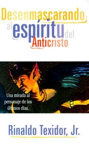 Desenmascarando Al Espritu Del Anticristo by Rinaldo, Jr. Texidor, Texidor, Rinaldo Jr.