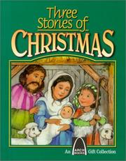 Cover of: Three Stories of Christmas: Mary's Christmas Story, the Shepherd's Christmas, Three Presents for Baby Jesus (An Arch Books Gift Collection)