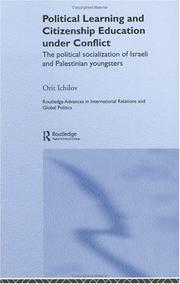 Cover of: Political learning and citizenship education under conflict: the political socialization of Israeli and Palestinian youngsters